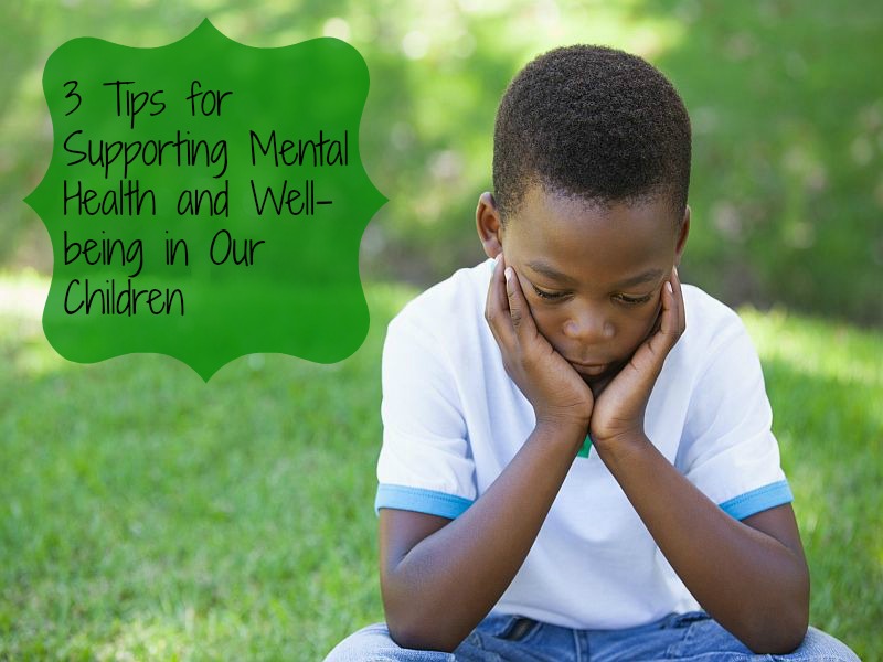 3 Tips for Supporting Mental Health in Our Children