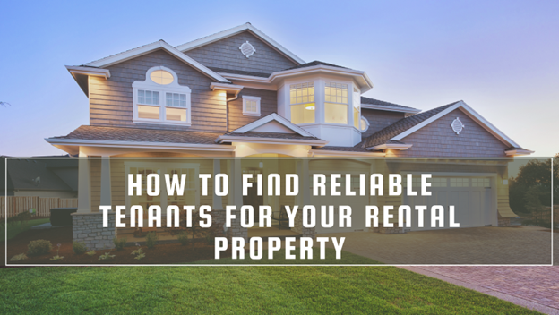 How to Find Reliable Tenants for Your Rental Property