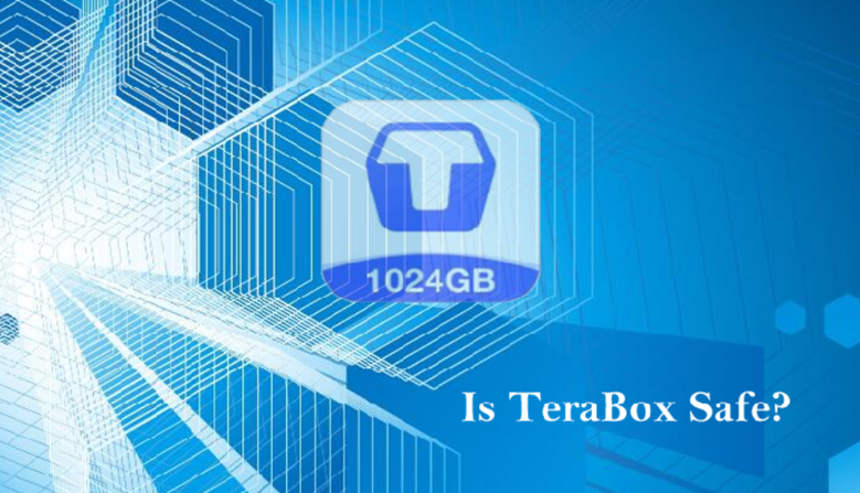 Is TeraBox Safe? Review of Security and Features in 2024