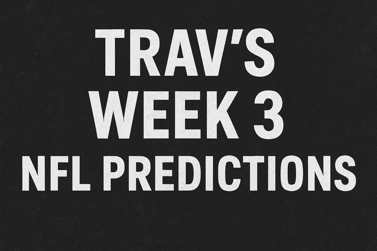 Trav’s NFL Week 3 Predictions for 2025 Season