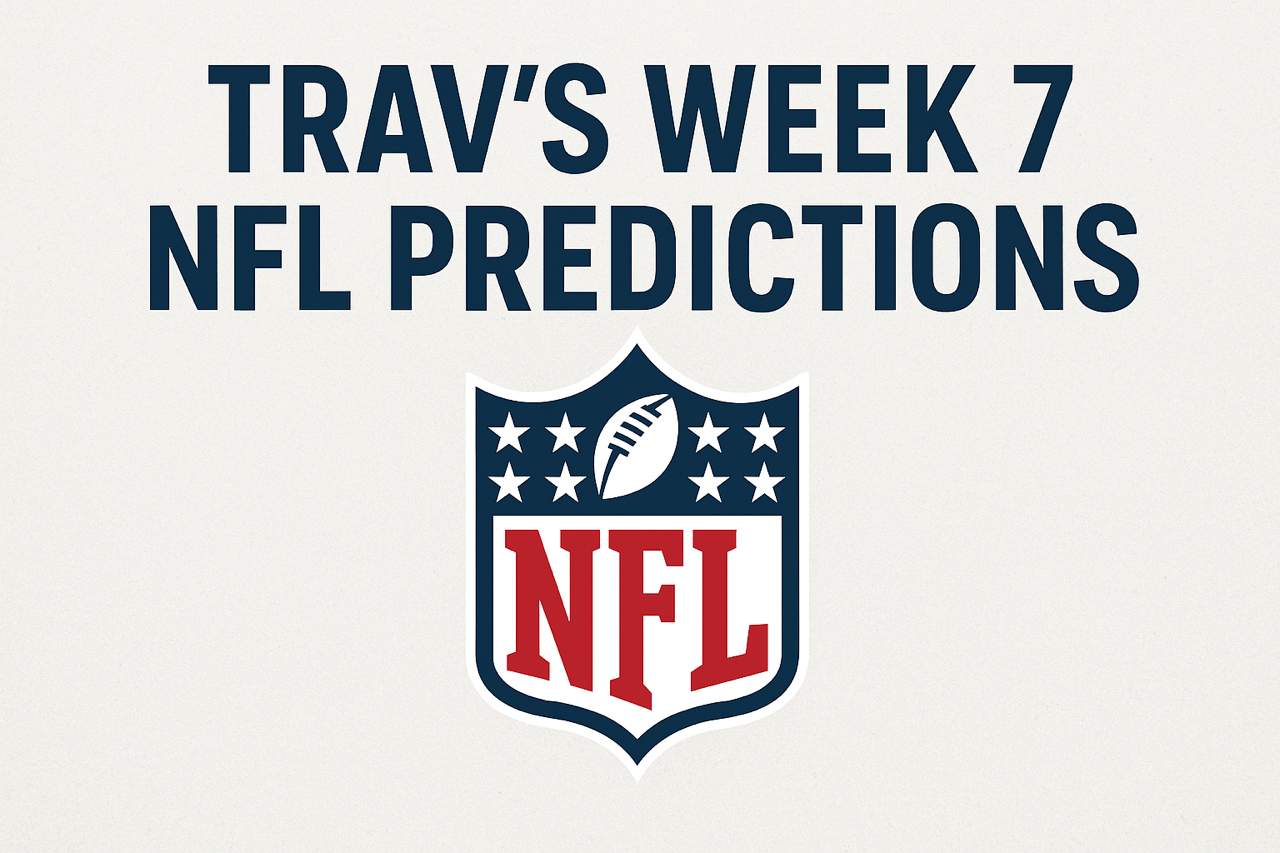 Trav’s NFL Week 7 Predictions for 2025 Season